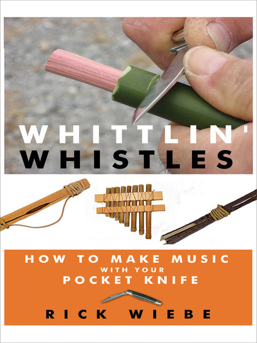 Title details for Whittlin' Whistles by Rick Wiebe - Available